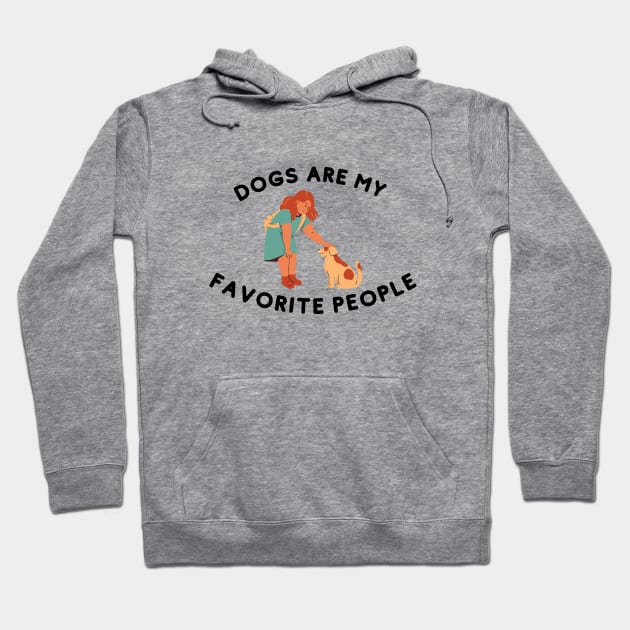 Dogs Are My Favorite People Hoodie by bymetrend